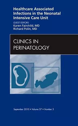 Healthcare Associated Infections in the Neonatal Intensive Care Unit, An Issue of Clinics in Perinatology cover