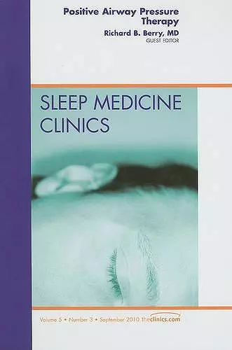 Positive Airway Pressure Therapy, An Issue of Sleep Medicine Clinics cover