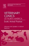 Advances and Updates in Internal Medicine, An Issue of Veterinary Clinics: Exotic Animal Practice cover