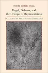 Hegel, Deleuze, and the Critique of Representation cover