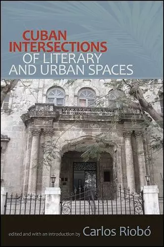 Cuban Intersections of Literary and Urban Spaces cover