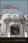 Cuban Intersections of Literary and Urban Spaces cover