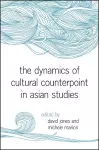 The Dynamics of Cultural Counterpoint in Asian Studies cover