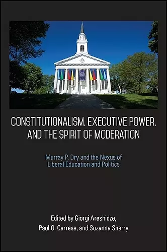 Constitutionalism, Executive Power, and the Spirit of Moderation cover