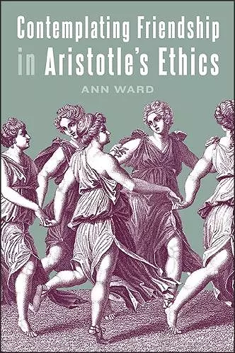 Contemplating Friendship in Aristotle's Ethics cover