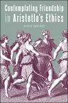 Contemplating Friendship in Aristotle's Ethics cover