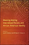 Meaning-Making, Internalized Racism, and African American Identity cover