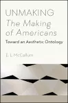 Unmaking The Making of Americans cover