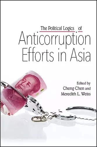 The Political Logics of Anticorruption Efforts in Asia cover