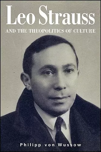 Leo Strauss and the Theopolitics of Culture cover