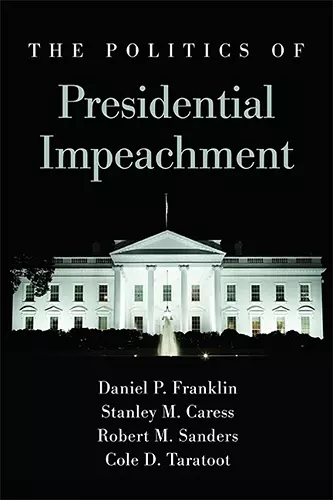 The Politics of Presidential Impeachment cover