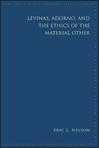 Levinas, Adorno, and the Ethics of the Material Other cover