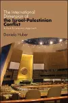 The International Dimension of the Israel-Palestinian Conflict cover