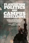 Plantation Politics and Campus Rebellions cover