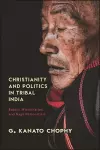 Christianity and Politics in Tribal India cover