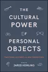 The Cultural Power of Personal Objects cover