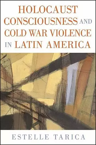 Holocaust Consciousness and Cold War Violence in Latin America cover