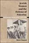 Jewish Women and the Defense of Palestine cover