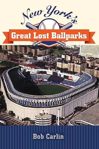 New York's Great Lost Ballparks cover