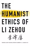 The Humanist Ethics of Li Zehou cover