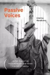 Passive Voices (On the Subject of Phenomenology and Other Figures of Speech) cover