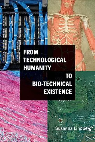 From Technological Humanity to Bio-technical Existence cover