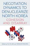 Negotiation Dynamics to Denuclearize North Korea cover