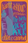 Haight-Ashbury, Psychedelics, and the Birth of Acid Rock cover