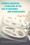 Spanish American Literature in the Age of Machines and Other Essays cover