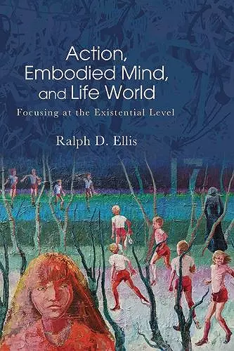 Action, Embodied Mind, and Life World cover