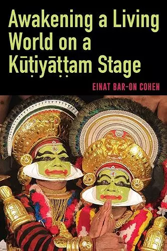 Awakening a Living World on a Kūṭiyāṭṭam Stage cover