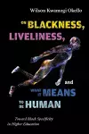 On Blackness, Liveliness, and What It Means to Be Human cover