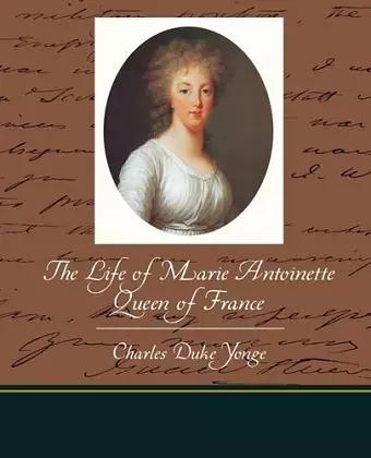 The Life of Marie Antoinette - Queen of France cover