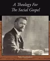 A Theology For The Social Gospel cover