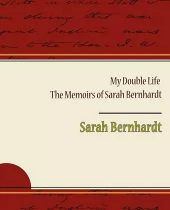 My Double Life - The Memoirs of Sarah Bernhardt cover