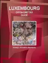 Luxembourg Offshore Tax Guide - Strategic, Practical Information, Regulations cover