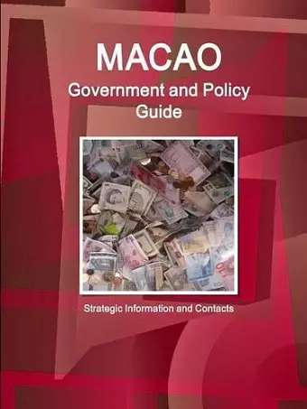 Macao Government and Policy Guide - Strategic Information and Contacts cover