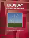 Uruguay Business Law Handbook Volume 7 Energy Sector Laws and Regulations cover