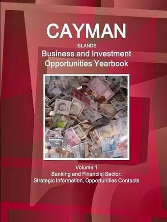 Cayman Islands Business and Investment Opportunities Yearbook Volume 1 Banking and Financial Sector cover