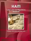 Haiti Labor Laws and Regulations Handbook - Strategic Information and Basic Laws cover