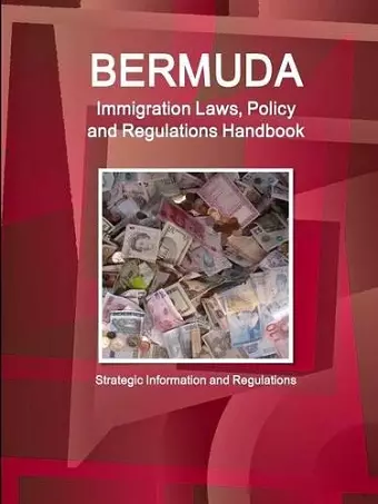 Bermuda Immigration Laws, Policy and Regulations Handbook cover