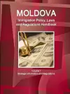 Moldova Immigration Policy, Laws and Regulations Handbook Volume 1 Strategic Information and Regulations cover