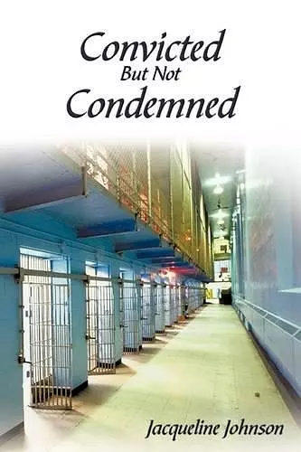 Convicted But Not Condemned cover