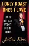 I Only Roast the Ones I Love cover