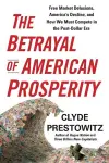 The Betrayal of American Prosperity cover
