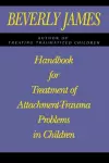 Handbook for Treatment of Attachment Problems in Children cover