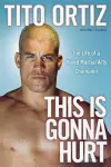 This is Gonna Hurt: The Life of a Mixed Martial Arts Champion cover