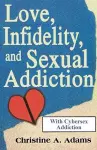 Love, Infidelity, and Sexual Addiction cover