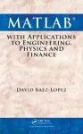 MATLAB with Applications to Engineering, Physics and Finance cover