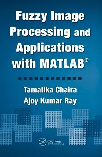 Fuzzy Image Processing and Applications with MATLAB cover